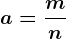 a= \fracmn; b= \fracnm