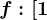 f:[1;4]--> \mathbbR,f(x)=-2x+5