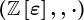 (\mathbbZ\left[\varepsilon\right],+,\cdot)