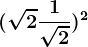 (\sqrt2+\frac1\sqrt2)^2