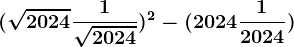 (\sqrt2024+\frac1\sqrt2024)^2-(2024+\frac12024)