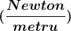 ( \fracNewtonmetru)