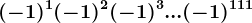 (-1)^1+(-1)^2+(-1)^3+...+(-1)^111