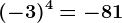 (-3)^4=-81