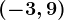 (-3,9)