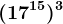 (17^15)^3