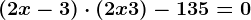 (2x-3)\cdot (2x+3)-135=0