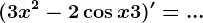 (3x^2-2\cos x+3)'=...