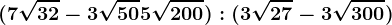 (7\sqrt32-3\sqrt50+5\sqrt200):(3\sqrt27-3\sqrt300)