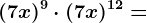 (7x)^9 \cdot (7x)^12=