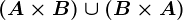 (A\times B)\cup(B\times A)