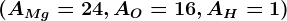 (AMg= 24, AO=16, AH=1)