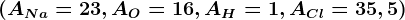(ANa=23, AO=16, AH=1, ACl=35,5)