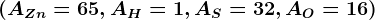 (AZn=65, AH=1, AS=32, AO=16)