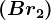 (Br2)