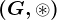 (G,\circledast)