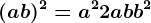 (a+b)^2=a^2+2ab+b^2