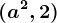 (a^2, 2)