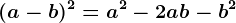 (a-b)^2= a^2-2ab - b^2