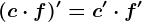 (c\cdot f)'=c'\cdot f'