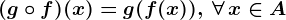(g\circ f)(x)=g(f(x)),\:\forall\,x\in A