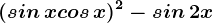 (sin\, x+cos\, x)^2-sin\, 2x