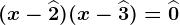 (x-\widehat2)(x-\widehat3)=\widehat0