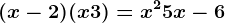 (x-2)(x+3)=x^2+5x-6