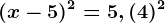 (x-5)^2=5,(4)^2