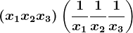 (x1+x2+x3)\left ( \frac1x1+ \frac1x2+\frac1x3\right )