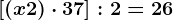 [(x+2)\cdot 3+7]:2=26