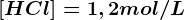 [HCl]=1,2mol/L