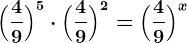 \Big(\frac49\Big)^5 \cdot \Big(\frac49\Big)^2= \Big(\frac49\Big)^x