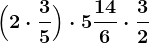 \Big(2 \cdot \frac35\Big) \cdot 5+\frac146 \cdot \frac32