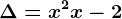 \Delta=x^2+x-2