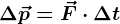 \Delta \vecp=\vecF\cdot \Delta t