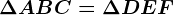 \Delta ABC=\Delta DEF