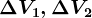 \Delta V1, \Delta V2
