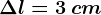 \Delta l=3\: cm