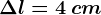 \Delta l=4\: cm