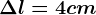 \Delta l=4cm
