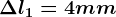 \Delta l1= 4 mm