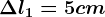 \Delta l1=5cm