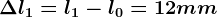 \Delta l1=l1-l0=12 mm
