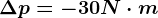 \Delta p=-30 N\cdot m