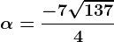 \alpha=\frac-7+\sqrt1374
