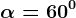 \alpha = 60^0