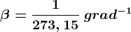 \beta =\frac1273,15 \: grad^-1