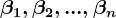 \beta 1,\beta 2,...,\beta n
