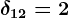\delta 12=2